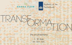 The Kingdom Of The Netherlands’ Embassy And Dhaka Flow Present: Transformation: The Art Of Alchemy